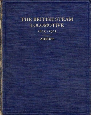 E. L. Ahrons The British Steam Railway Locomotive 1825-1925.