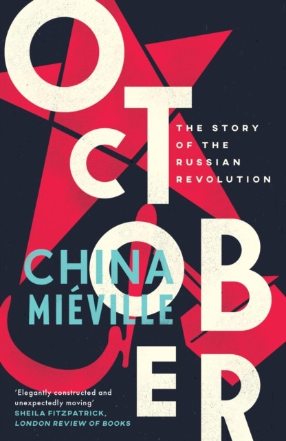 October The Story of the Russian Revolution by China Mieville (Paperback Book)