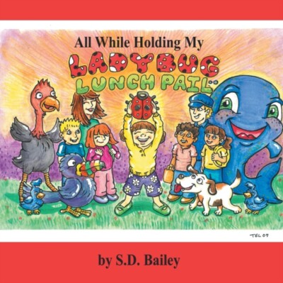 Bailey - All While Holding My Ladybug Lunch Pail - New paperback or so - X555z