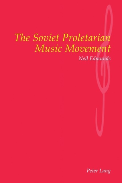 The Soviet Proletarian Music Movement by Neil Edmunds PAPERBACK 9783906766133
