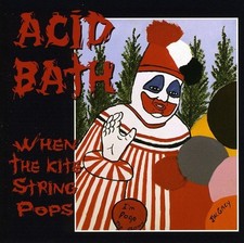 Acid Bath - When the Kite String Pops [New CD...