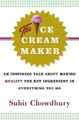 The Ice Cream Maker: An Inspiring Tale About Making Quality The Key Ingre - GOOD