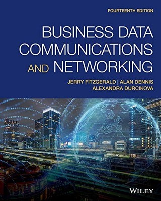 BUSINESS DATA COMMUNICATIONS AND NETWORKING By Jerry Fitzgerald & Alan Dennis
