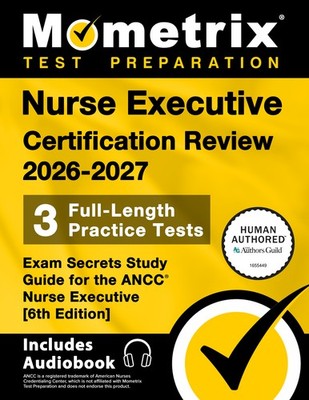Nurse Executive Certification Review 2026-2027 - Exam Secrets [6th Edition]