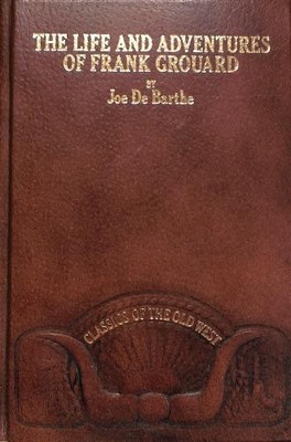 The Life and Adventures Of Frank Grouard (Illustrated - Joe De Barthe