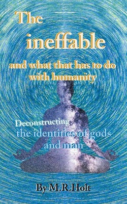 The ineffable and what that has to do with humanity M. R. Holt Taschenbuch 2023
