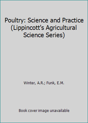 Poultry: Science and Practice (Lippincott's Agricultural Science Series)
