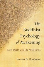 The Buddhist Psychology of Awakening An In-Depth Guide to Abhidharma