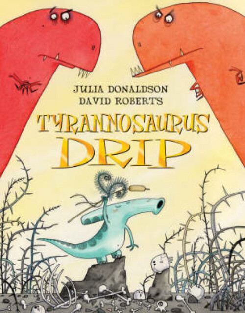 TYRANNOSAURUS DRIP by Julia Donaldson - Bedtime Picture Story Book - NEW