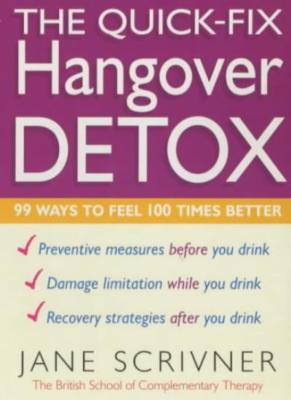 The Quick-fix Hangover Detox: 99 Ways to Feel 100 Times Better (Detox series),J