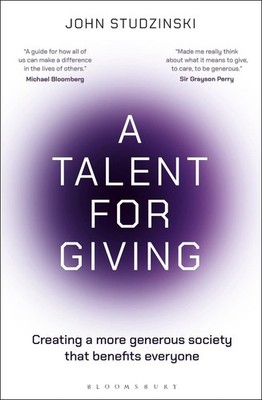 A Talent for Giving: Creating a more generous society that benefits everyone by 