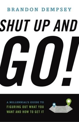 Shut Up And Go: A Millennial - VERY GOOD