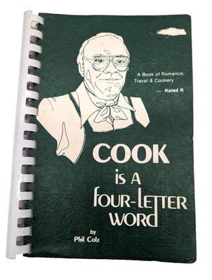 1981, Dayton, Ohio, C-O-O-K Is A Four Letter Word by Phil Cole