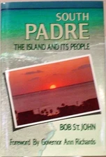 SOUTH PADRE: THE ISLAND AND ITS PEOPLE By St. Bob John - Hardcover **Mint**