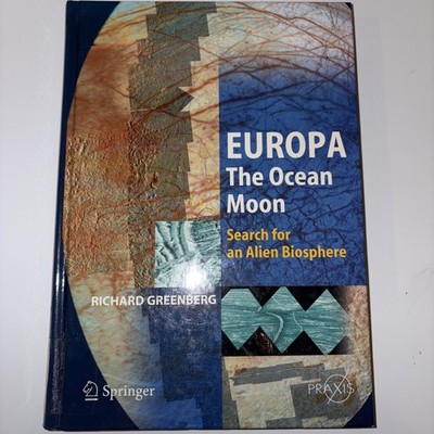 Springer Praxis Bks.: Europa - The Ocean Moon : Search for an Alien Biosphere by
