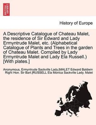 A Descriptive Catalogue of Chateau Malet, the Residence of Sir Edward and Lady E