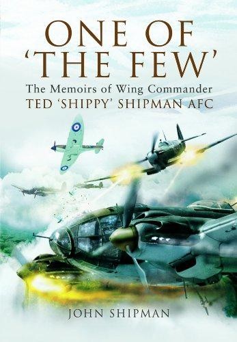 One of 'the Few': the Memoirs of Wing Commander Ted 'Shippy'... - Shipman, John