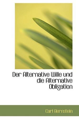 Der Alternative Wille Und Die Alternative Obligation By Carl Bernstein 