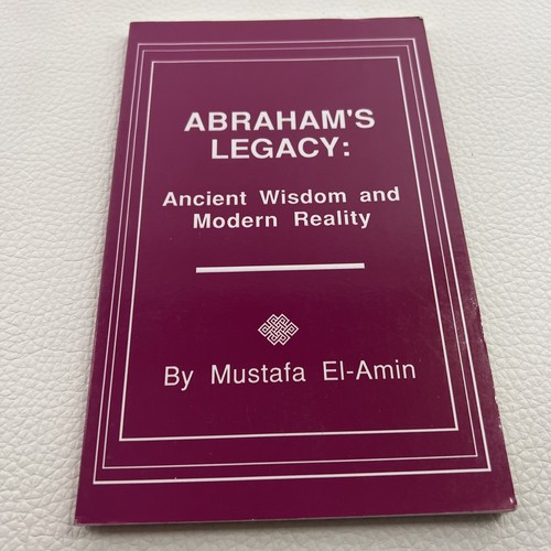 Abrahams Vermächtnis: Alte Weisheit und moderne Realität - Mustafa El - Amin