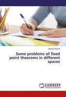 Some Problems Of Fixed Point Theorems In Different Spaces Rashmi Kenvat