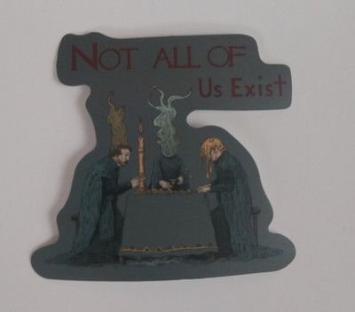 Not All Of Us Exist People Sitting At Table Sticker 1.78'' x 2'' (AG)