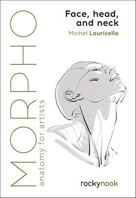 Morpho: Face, Head, and Neck: Anatomy for Artists (Morpho: Anatomy for Artists