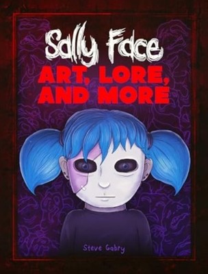 Sally Face: Art, Lore, and More by Steve Gabry (Hardback Book)