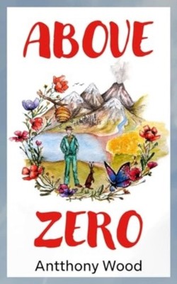 Above Zero by Antthony Wood PAPERBACK 9781803699578