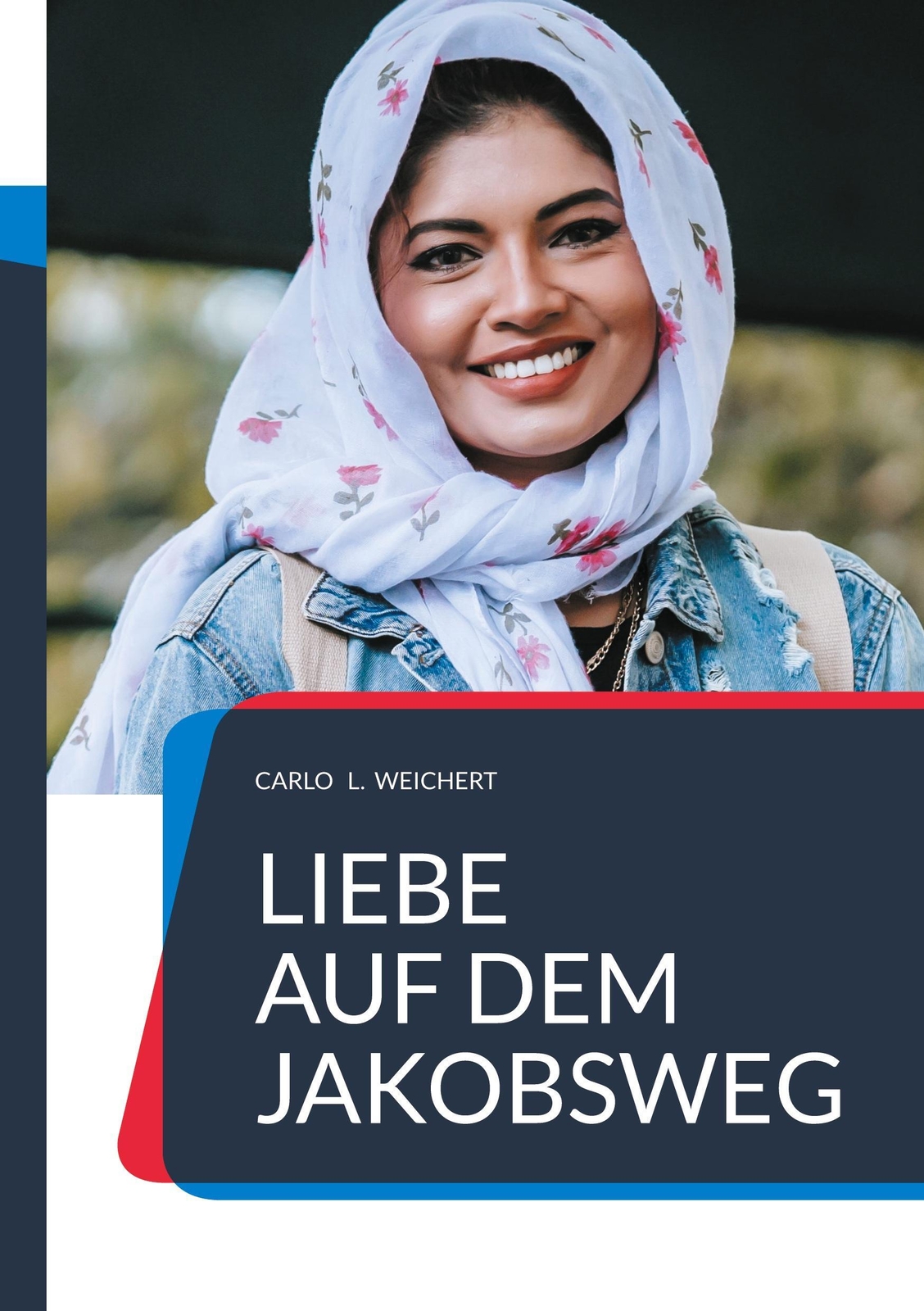 Thumbnail - Carlo L. Weichert | Liebe Auf Dem Jakobsweg | Taschenbuch | Deutsch