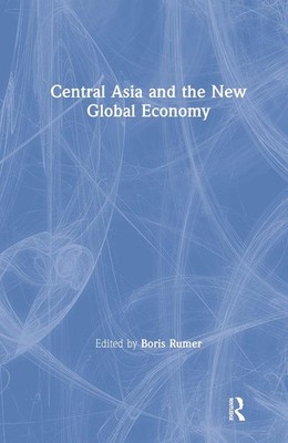 Central Asia and the New Global Economy: Critical Problems, Critical Choices by