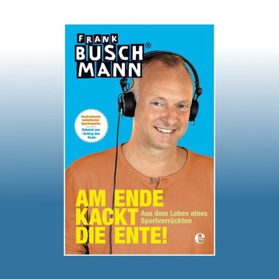 Am Ende kackt die Ente! | Frank Buschmann