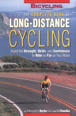 The Complete Book of Long Distance Cycling: Build the Strength, Skills and Con,
