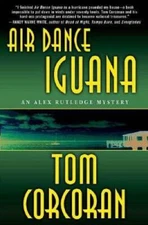 Air Dance Iguana (Alex Rutledge Mysteries) - Hardcover By Corcoran, Tom - GOOD