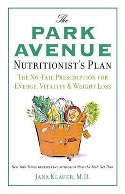 The Park Avenue Nutritionist's Plan: The No-Fail Prescription for Energy, Vi...