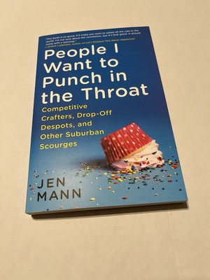 Working with People I Want to Punch in the Throat by Jen Mann (2017, Trade...