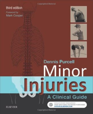 Minor Injuries: A Clinical Guide, 3e,Dennis Purcell MA  RGN