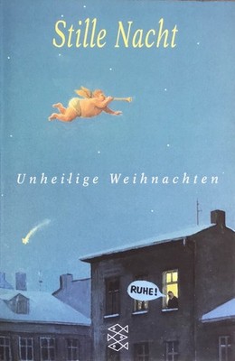 Stille Nacht. Unheilige Weihnachten. Weihnnachten einmal anders! (TB)
