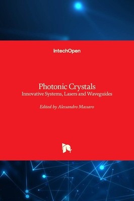 Photonic Crystals: Innovative Systems, Lasers and Waveguides by Alessandro Massa