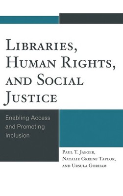 Libraries, Human Rights, And Social Justice: Enabling Access...
