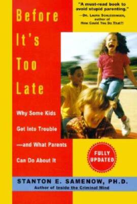 Before It's Too Late: Why Some Kids Get Into Trouble--and What Parents Ca - GOOD