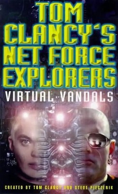 Net Force Explorers 02. Virtual Vandals (Tom Clancy's Net Force Explorers) - Tom