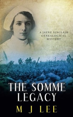 THE SOMME LEGACY: A JAYNE SINCLAIR GENEALOGICAL MYSTERY By M J Lee **BRAND NEW**