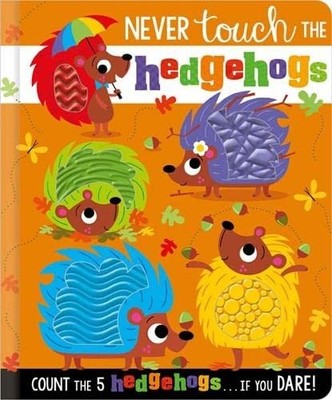Never Touch The Hedgehogs!,Rosie Greening, Stuart Lynch