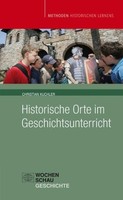 Historische Orte Im Geschichtsunterricht Christian Kuchler