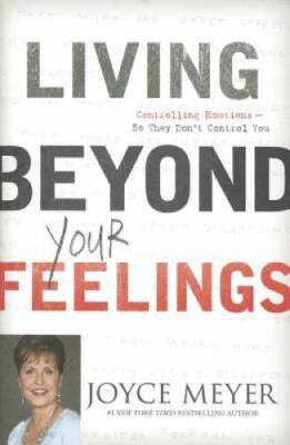 Living Beyond Your Feelings: Controlling Your Emotions So They Don - ACCEPTABLE
