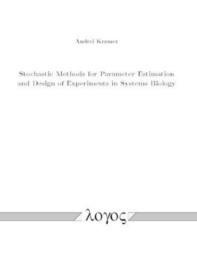 Stochastic Methods for Parameter Estimation and Design of Experiments in Systems