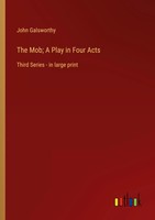 John Galsworthy | The Mob; A Play In Four Acts | Taschenbuch | Englisch (2022)