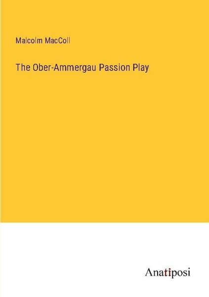 The Ober-Ammergau Passion Play Malcolm Maccoll-image