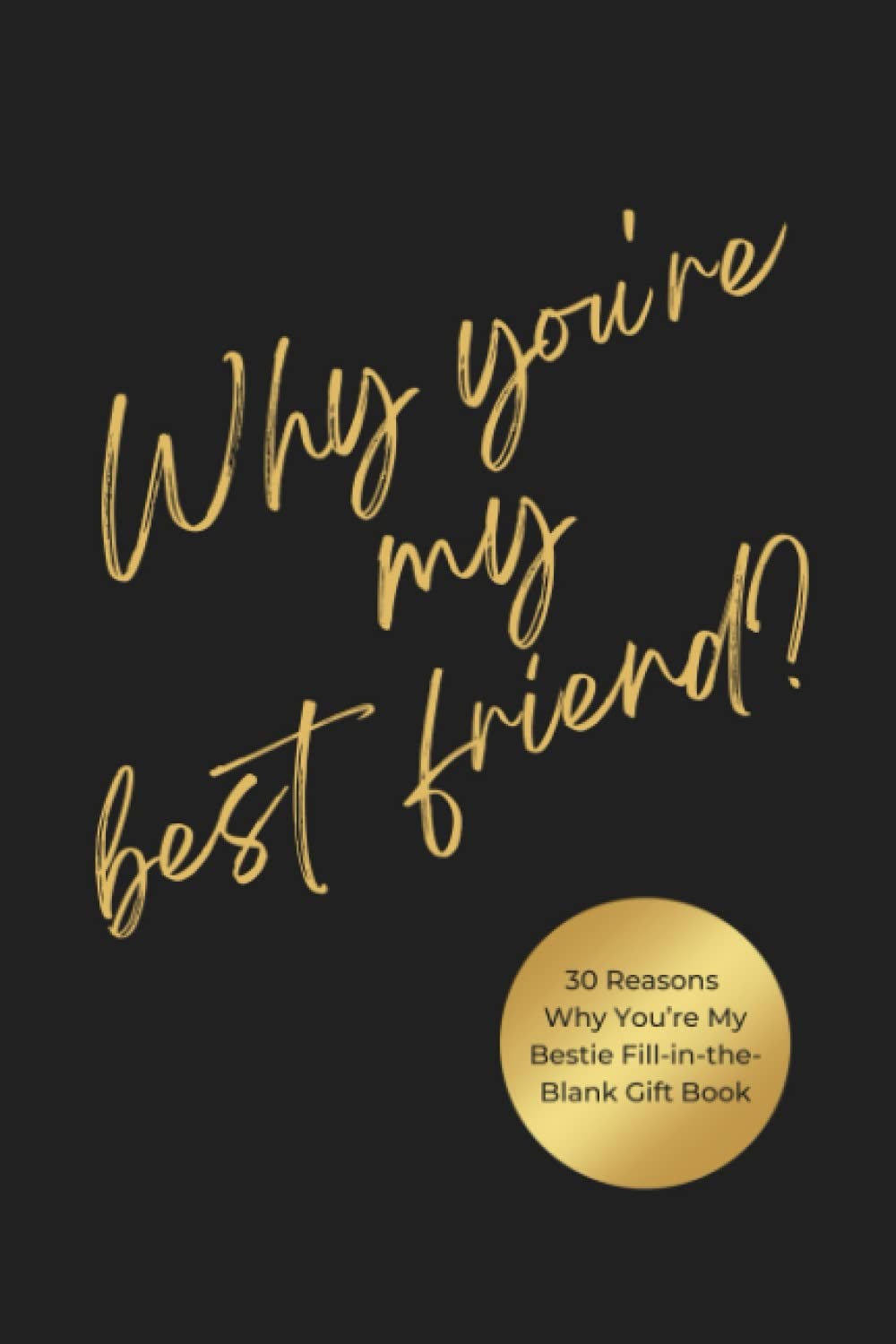 Why you are my best friend book: 30 reasons why you're my friend, keepsake books