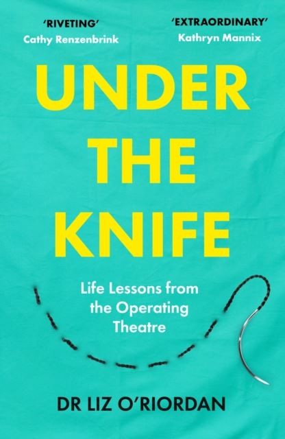 Under the Knife: Life Lessons from the Operating Theatre by Liz O'Riordan
